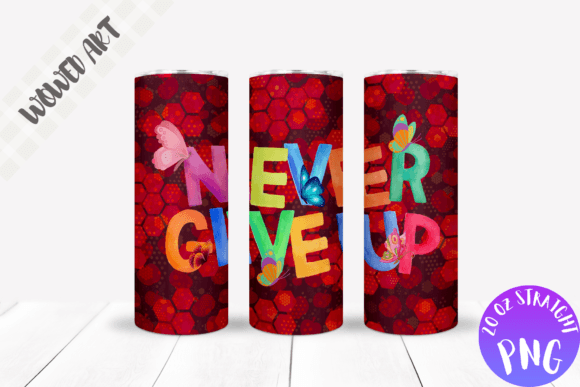 Never Give Up 20 Oz Skinny Tumbler Wrap